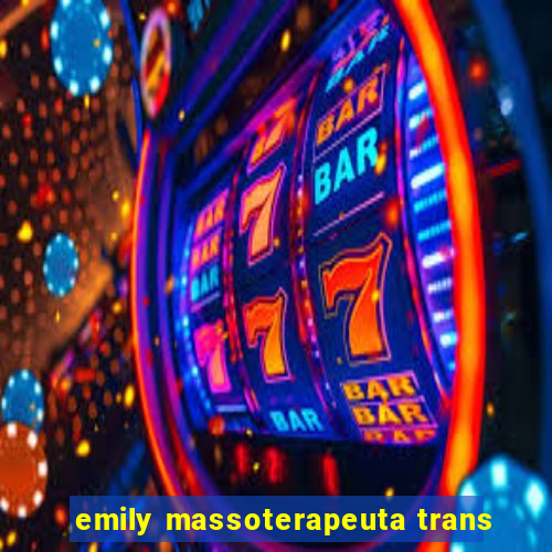 emily massoterapeuta trans